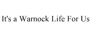 IT'S A WARNOCK LIFE FOR US