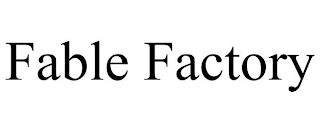FABLE FACTORY