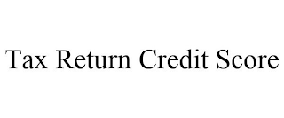 TAX RETURN CREDIT SCORE