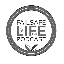 FAILSAFE FOR LIFE THE PODCAST