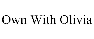 OWN WITH OLIVIA