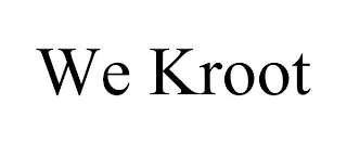 WE KROOT