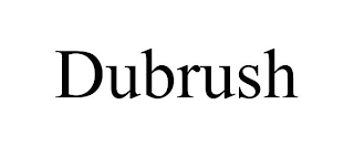 DUBRUSH