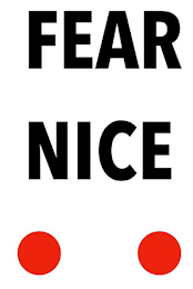 FEAR NICE