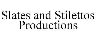 SLATES AND STILETTOS PRODUCTIONS