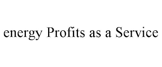 ENERGY PROFITS AS A SERVICE