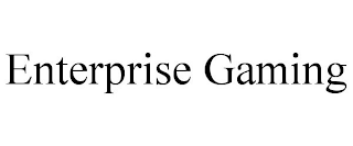 ENTERPRISE GAMING