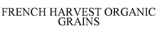 FRENCH HARVEST ORGANIC GRAINS