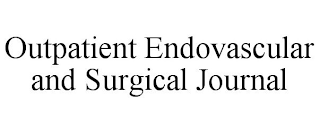 OUTPATIENT ENDOVASCULAR AND SURGICAL JOURNAL