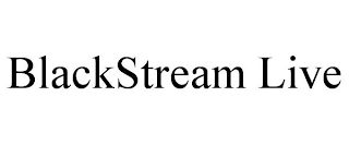 BLACKSTREAM LIVE