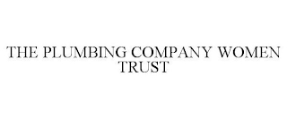 THE PLUMBING COMPANY WOMEN TRUST