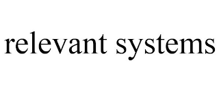 RELEVANT SYSTEMS