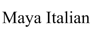 MAYA ITALIAN