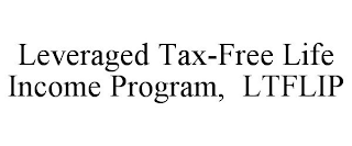 LEVERAGED TAX-FREE LIFE INCOME PROGRAM, LTFLIP