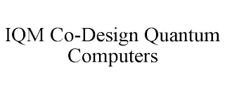 IQM CO-DESIGN QUANTUM COMPUTERS