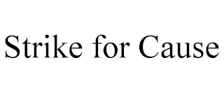 STRIKE FOR CAUSE
