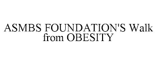 ASMBS FOUNDATION'S WALK FROM OBESITY