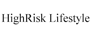 HIGHRISK LIFESTYLE