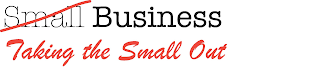 SMALL BUSINESS TAKING THE SMALL OUT