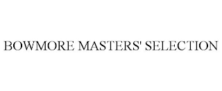 BOWMORE MASTERS' SELECTION