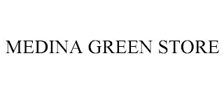 MEDINA GREEN STORE