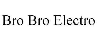 BRO BRO ELECTRO