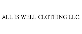 ALL IS WELL CLOTHING LLC.