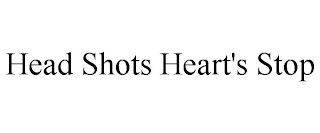 HEAD SHOTS HEART'S STOP