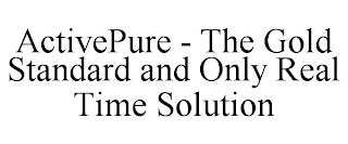 ACTIVEPURE - THE GOLD STANDARD AND ONLY REAL TIME SOLUTION