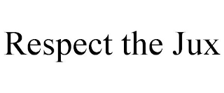 RESPECT THE JUX