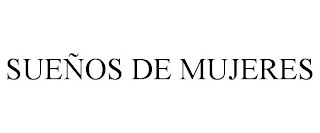 SUEÑOS DE MUJERES