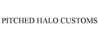 PITCHED HALO CUSTOMS