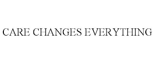 CARE CHANGES EVERYTHING