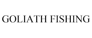 GOLIATH FISHING
