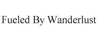 FUELED BY WANDERLUST