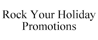 ROCK YOUR HOLIDAY PROMOTIONS