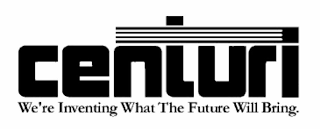 CENTURI WE'RE INVENTING WHAT THE FUTURE WILL BRING.