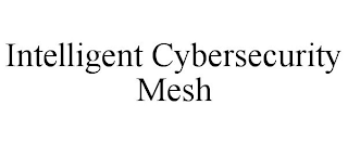 INTELLIGENT CYBERSECURITY MESH