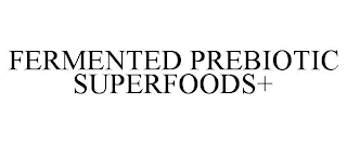 FERMENTED PREBIOTIC SUPERFOODS+