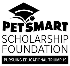 PETSMART SCHOLARSHIP FOUNDATION PURSUING EDUCATIONAL TRIUMPHS