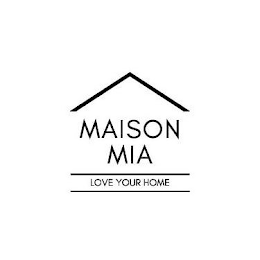 MAISON MIA LOVE YOUR HOME