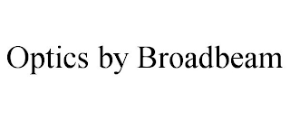 OPTICS BY BROADBEAM