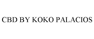 CBD BY KOKO PALACIOS