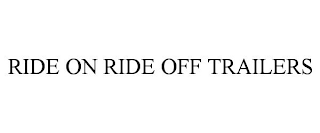 RIDE ON RIDE OFF TRAILERS