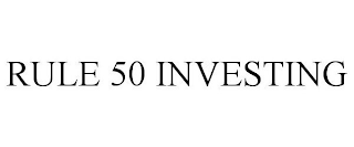 RULE 50 INVESTING