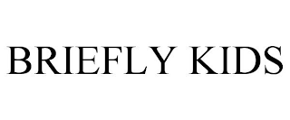 BRIEFLY KIDS