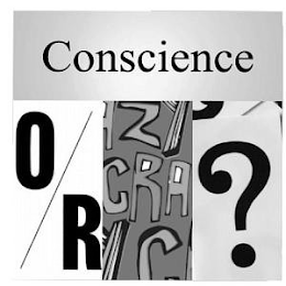 CONSCIENCE O R