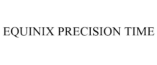 EQUINIX PRECISION TIME