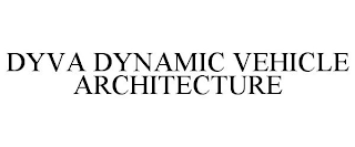 DYVA DYNAMIC VEHICLE ARCHITECTURE