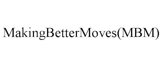 MAKINGBETTERMOVES(MBM)